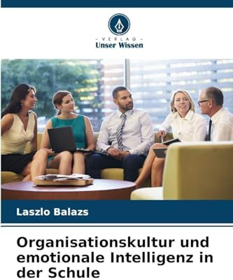 Organisationskultur und emotionale Intelligenz in der Schule