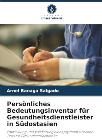 Persönliches Bedeutungsinventar für Gesundheitsdienstleister in Südostasien: Entwicklung und Validierung eines psychometrischen Tests für Gesundheitsfachkräfte
