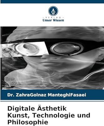 Digitale Ästhetik Kunst, Technologie und Philosophie: DE