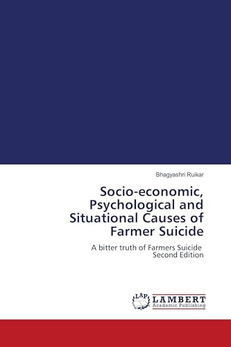 Socio-economic, Psychological and Situational Causes of Farmer Suicide: A bitter truth of Farmers Suicide Second Edition