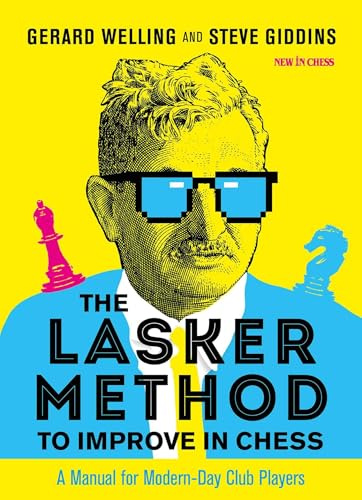 The Lasker Method to Improve in Chess: A Manual for Modern-Day Club Players
