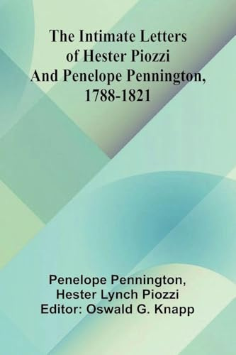 The Intimate Letters Of Hester Piozzi And Penelope Pennington, 1788-1821