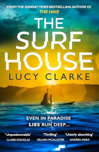 The Surf House: The gripping, escapist new crime thriller novel for 2025 from the Sunday Times bestselling author of The Hike