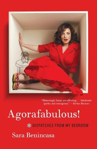 Agorafabulous!: Dispatches from My Bedroom – A Poignant and Hilarious Memoir of Surviving Mental Illness