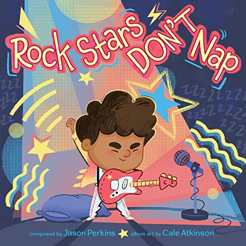 Rock Stars Don’t Nap: A Hilarious Rock and Roll Picture Book About Bedtime for Kids (Ages 4-8)