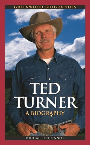 Ted Turner: A Biography (Greenwood Biographies)