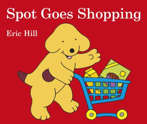 Spot Goes Shopping: Eric Hill