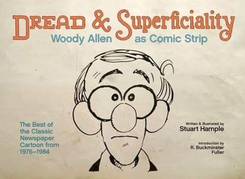 Dread & Superficiality: Woody Allen as Comic Strip: Woody Allen as Comic Strip. The Best of the Classic Newspaper Cartoon from 1976 to 1984