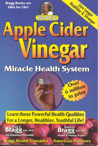 Bragg Apple Cider Vinegar Miracle Health System: With the Bragg Healthy Lifestyle