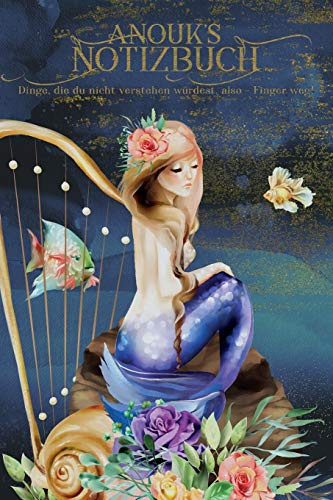 Anouk's Notizbuch, Dinge, die du nicht verstehen würdest, also - Finger weg!: Personalisiertes Heft mit Meerjungfrau