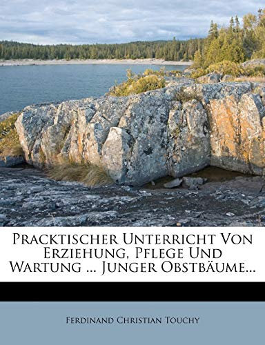 Pracktischer Unterricht Von Erziehung, Pflege Und Wartung ... Junger Obstbaume...