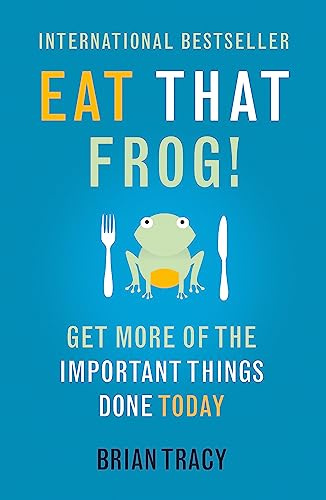 Eat That Frog!: Get More Of The Important Things Done Today