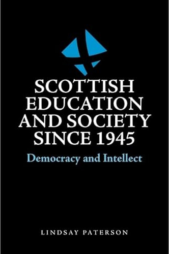 Scottish Education and Society since 1945: Democracy and Intellect