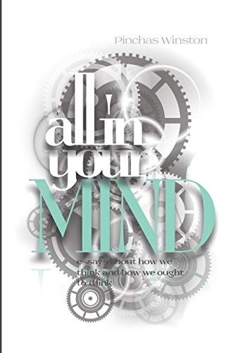 All In Your Mind: Essays about how we think and how we ought to think