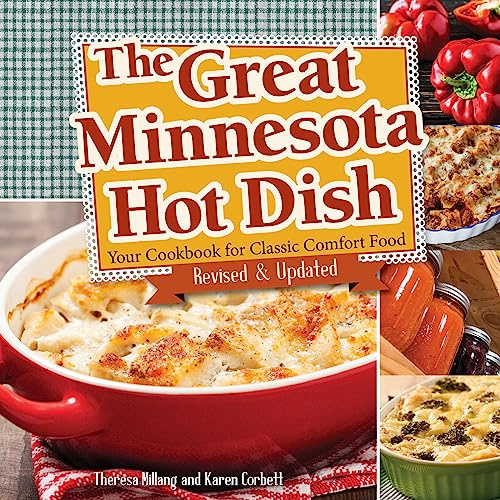 Great Minnesota Hot Dish: Your Cookbook for Classic Comfort Food