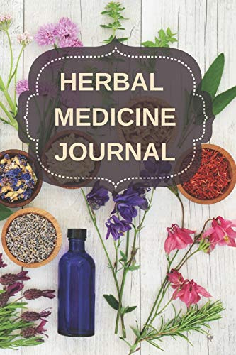 Herbal Medicine Journal: Herbs and Plants Herbalism Diary and Log Notebook Gift