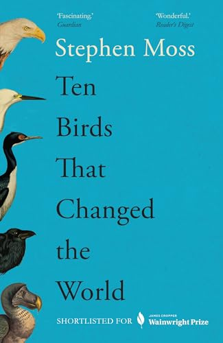 Ten Birds That Changed the World (Guardian Faber Publishing)