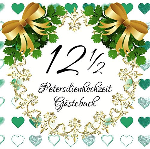 12 1/2: Petersilienhochzeit Gästebuch I Softcover Buch für 50 Eintragungen I Für geschriebene Glückwünsche und Fotos I Quadratisches Format I Petersilienhochzeit Geschenk