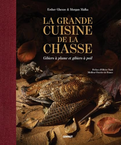 La grande cuisine de la chasse: Gibiers à plume et gibiers à poil