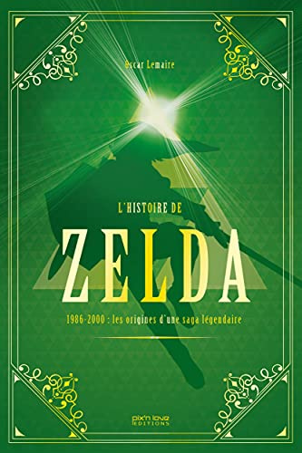 L'HISTOIRE DE THE LEGEND OF ZELDA: 1986-2000 : naissance et apogée d'une légende