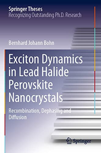 Exciton Dynamics in Lead Halide Perovskite Nanocrystals: Recombination, Dephasing and Diffusion (Springer Theses)