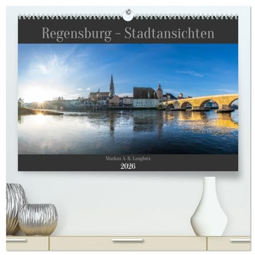 Regensburg - Stadtansichten (hochwertiger Premium Wandkalender 2026 DIN A2 quer), Kunstdruck in Hochglanz: Atemberaubende Ansichten der Donaustadt Regensburg (CALVENDO Orte)