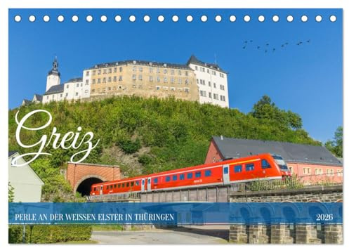 Greiz - Perle an der weißen Elster in Thüringen (Tischkalender 2026 DIN A5 quer), CALVENDO Monatskalender: Malerische Stadt im Vogtlandkreis (CALVENDO Orte)