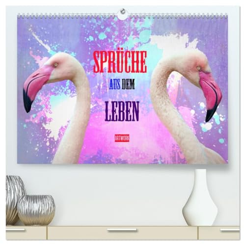 Sprüche aus dem Leben - Artwork (hochwertiger Premium Wandkalender 2026 DIN A2 quer), Kunstdruck in Hochglanz: Sprüche kunstvoll bebildert (CALVENDO Kunst)