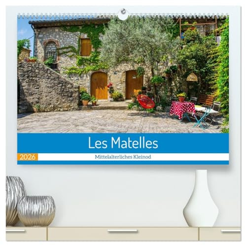Les Matelles - Mittelalterliches Kleinod (hochwertiger Premium Wandkalender 2026 DIN A2 quer), Kunstdruck in Hochglanz: Spaziergang durch ein mittelalterliches Schatzkästchen (CALVENDO Orte)