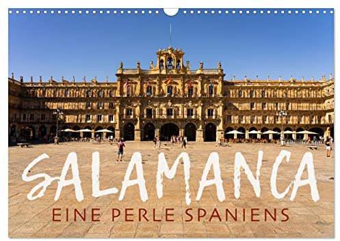 Salamanca - Eine Perle Spaniens (Wandkalender 2026 DIN A3 quer), CALVENDO Monatskalender: Salamanca - ein Muss für jeden Spanien-Fan! (CALVENDO Orte)
