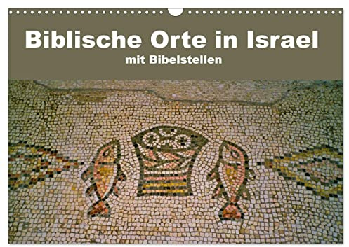 Biblische Orte in Israel mit Bibelstellen (Wandkalender 2026 DIN A3 quer), CALVENDO Monatskalender: Schauplätze biblischer Orte in Israel mit passender Bibelstelle. (CALVENDO Glaube)