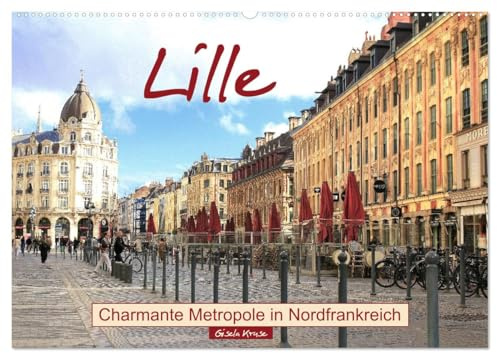 Lille - Charmante Metropole in Nordfrankreich (Wandkalender 2026 DIN A2 quer), CALVENDO Monatskalender