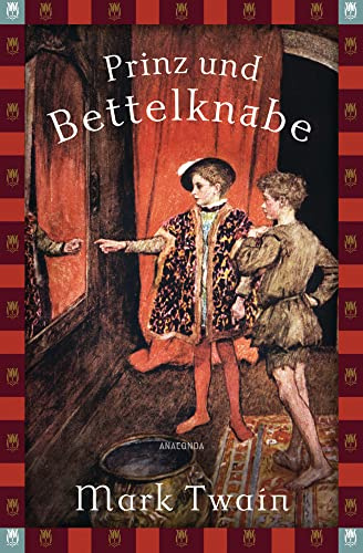 Mark Twain, Prinz und Bettelknabe: Vollständige, ungekürzte Ausgabe (Anaconda Kinderbuchklassiker, Band 20)