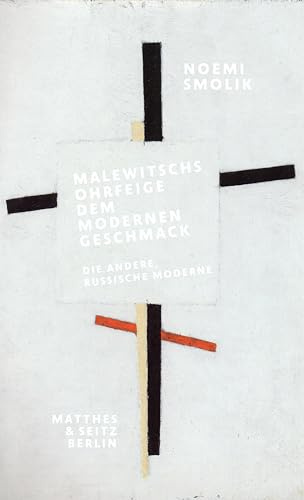 Malewitschs Ohrfeige dem modernen Geschmack: Die andere, russische Moderne