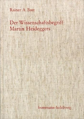Der Wissenschaftsbegriff Martin Heideggers im Zusammenhang seiner Philosophie