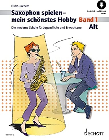 Saxophon spielen - mein schönstes Hobby: Die moderne Schule für Jugendliche und Erwachsene. Band 1. Alt-Saxophon. (Saxophon spielen - mein schönstes Hobby, Band 1)