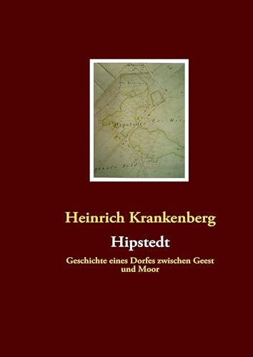 Hipstedt: Geschichte eines Dorfes zwischen Geest und Moor