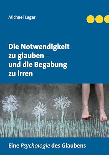 Die Notwendigkeit zu glauben und die Begabung zu irren