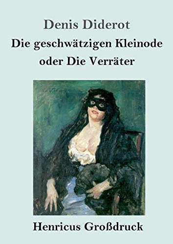 Die geschwätzigen Kleinode oder Die Verräter (Großdruck): (Les Bijoux indiscrets)
