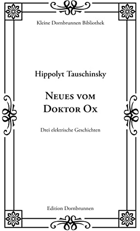 Neues vom Doktor Ox: Drei elektrische Geschichten (Kleine Dornbrunnen Bibliothek)
