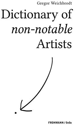 Dictionary of non-notable Artists (FROHMANN / 0x0a: Genuin digitale Literatur)