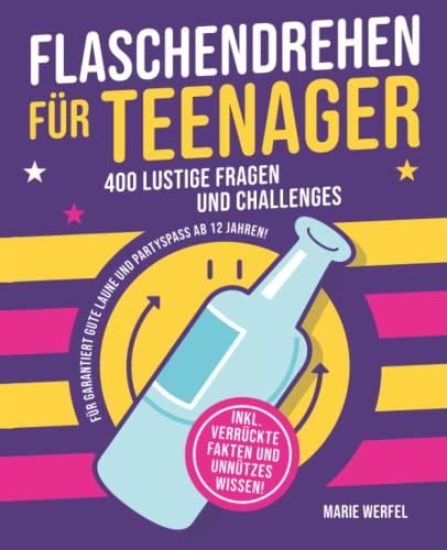 Flaschendrehen für Teenager: 400 lustige Fragen und Challanges für garantiert gute Laune und Partyspaß ab 12 Jahren.