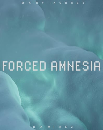 Forced Amnesia: Mary-Audrey Ramirez