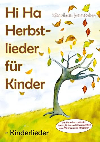 Hi Ha Herbstlieder für Kinder - Kinderlieder: Das Liederbuch mit allen Texten, Noten und Gitarrengriffen zum Mitsingen und Mitspielen