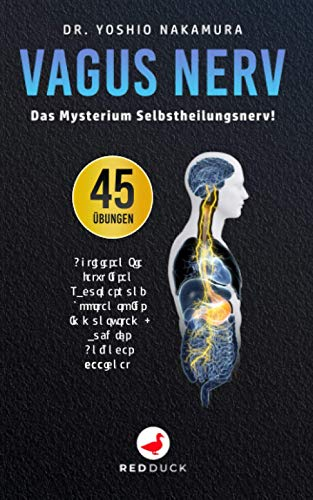 VAGUS NERV: Das Mysterium Selbstheilungsnerv! Mit 45 Übungen aktivieren Sie jetzt Ihren Vagusnerv und boosten so Ihr Immunsystem - auch für Anfänger geeignet!