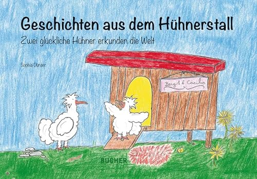 Geschichten aus dem Hühnerstall: Zwei glückliche Hühner erkunden die Welt