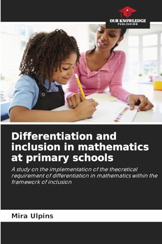 Differentiation and inclusion in mathematics at primary schools: A study on the implementation of the theoretical requirement of differentiation in mathematics within the framework of inclusion
