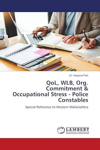QoL, WLB, Org. Commitment & Occupational Stress - Police Constables: Special Reference to Western Maharashtra