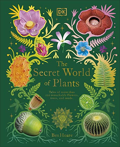 The Secret World of Plants: Tales of More Than 100 Remarkable Flowers, Trees, and Seeds (DK Treasures)