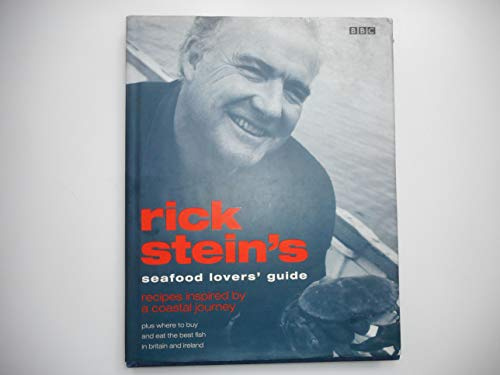 Rick Stein's Seafood Lover's Guide: Recipes Inspired by a Coastal Journey